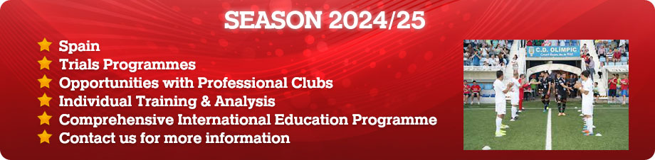 SEASON 2021/22 * Spain & Portugal * July 2021, Pre-Season Trials Programme * Opportunities with Professional Clubs * Individual Training & Analysis * Comprehensive International Education Programme * Contact us for more information